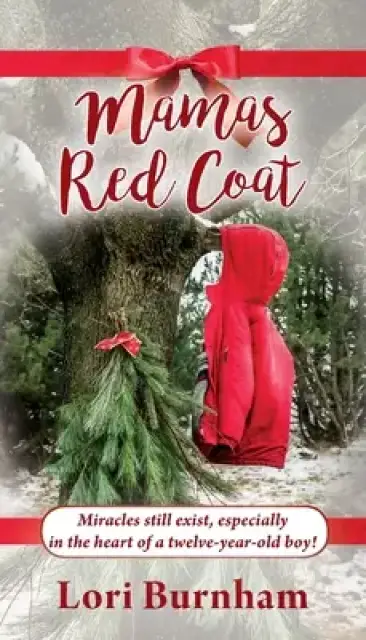 Mamas Red Coat: Miracles still exist, especially in the heart of a twelve-year-old boy!