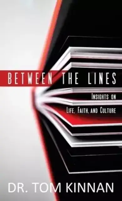 Between the Lines: Insights on Life, Faith, and Culture