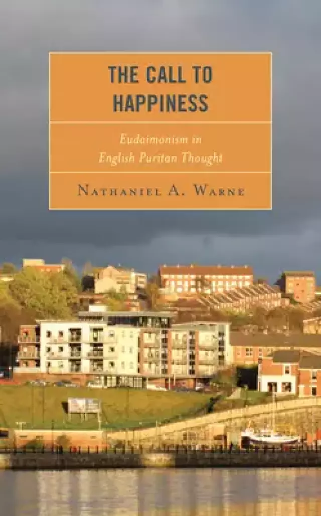The Call to Happiness: Eudaimonism in English Puritan Thought