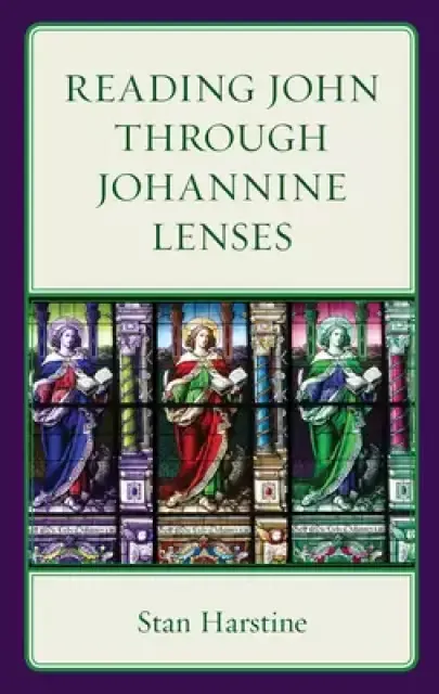Reading John Through Johannine Lenses