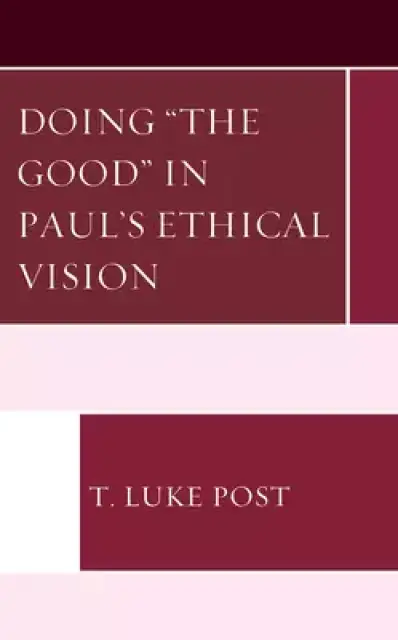 Doing "the Good" in Paul's Ethical Vision