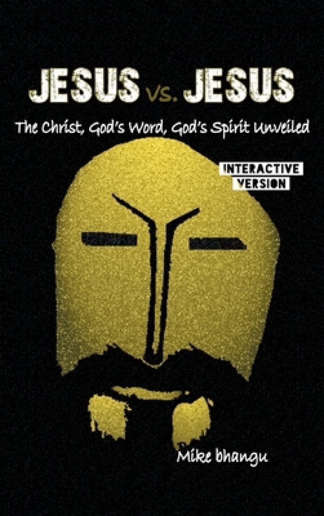 Jesus vs. Jesus The Christ, God's Word, God's Spirit Unveiled