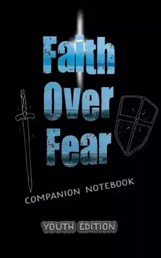Faith Over Fear: Companion Notebook YOUTH edition