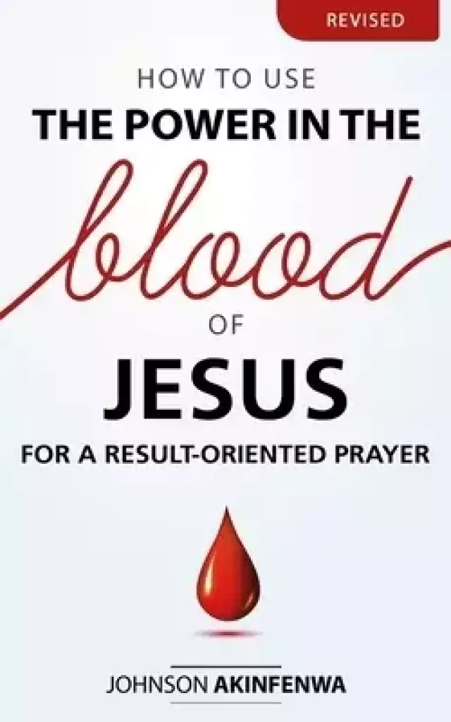 How To Use The Power In The Blood of Jesus for a Result Oriented Prayer