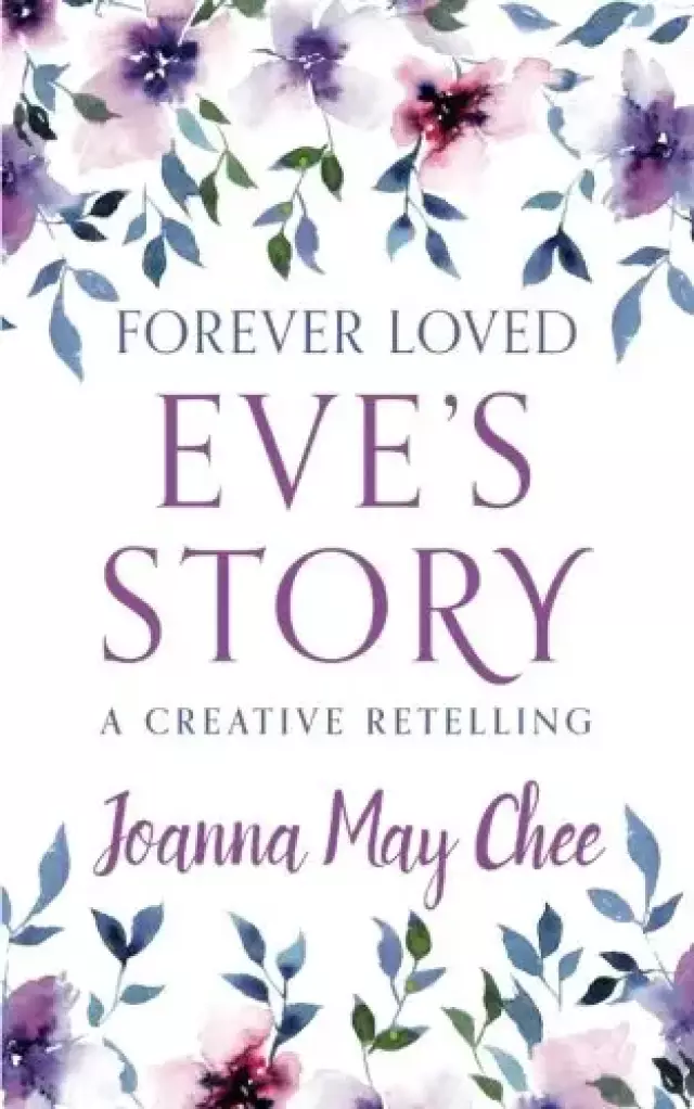 Forever Loved: Eve's Story: A Creative Retelling