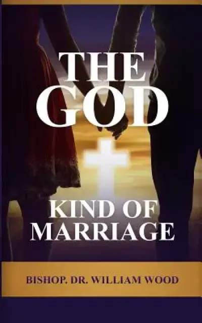 The God Kind of Marriage