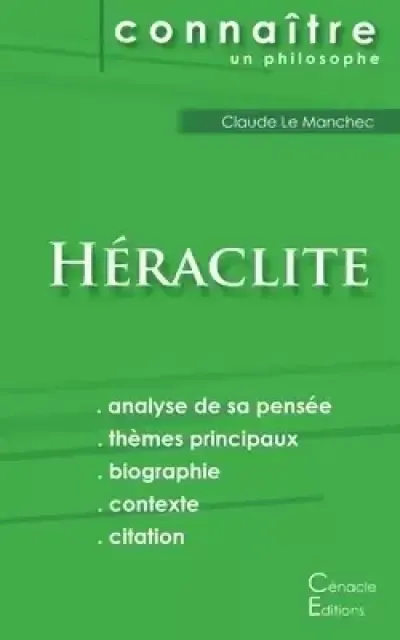 Comprendre Heraclite (analyse Complete De Sa Pensee)