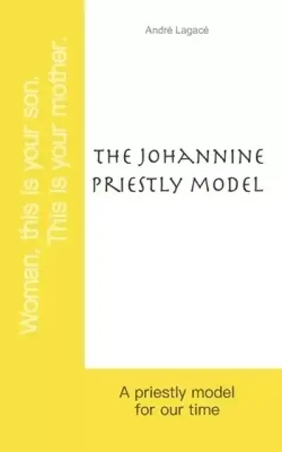 The Johannine priestly model: A priestly model for our time