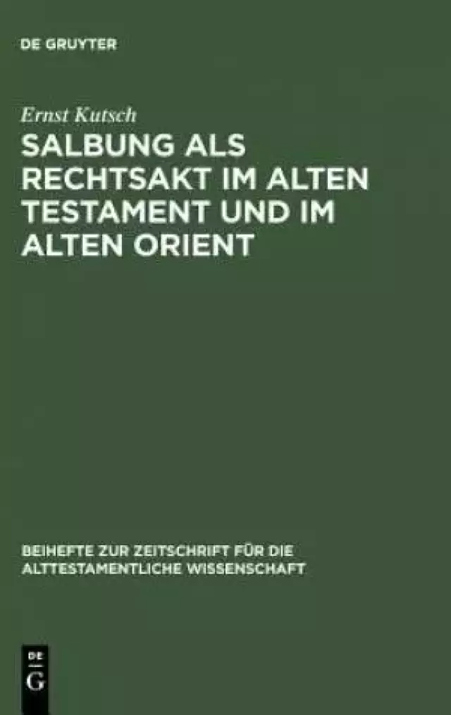 Salbung ALS Rechtsakt Im Alten Testament Und Im Alten Orient