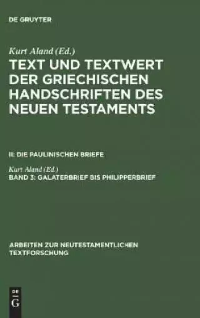 Text Und Textwert Der Griechischen Handschriften Des Neuen Testaments, Band 3, Galaterbrief Bis Philipperbrief
