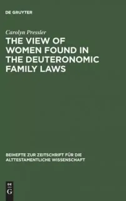 The View of Women Found in the Deuteronomic Family Laws