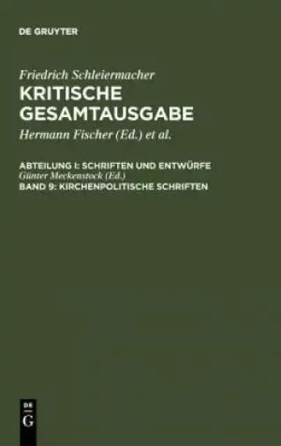 Friedrich Daniel Ernst Schleiermacherkritische Gesamtausgabe Kirchenpolitische Schriften