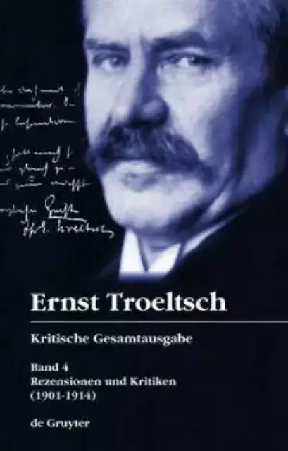 Troeltsch,Ernst: Kritische Gesamtausgabe Rezensionen und Kritiken (1901-1914)