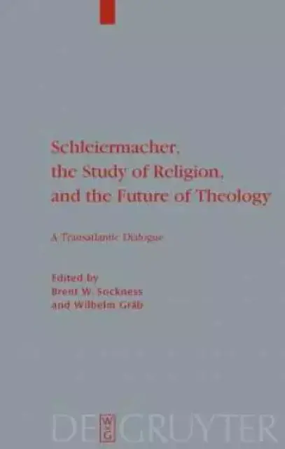 Schleiermacher, the Study of Religion, and the Future of Theology