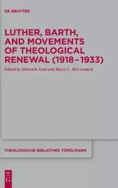 Luther, Barth, and Movements of Theological Renewal (1918-1933)