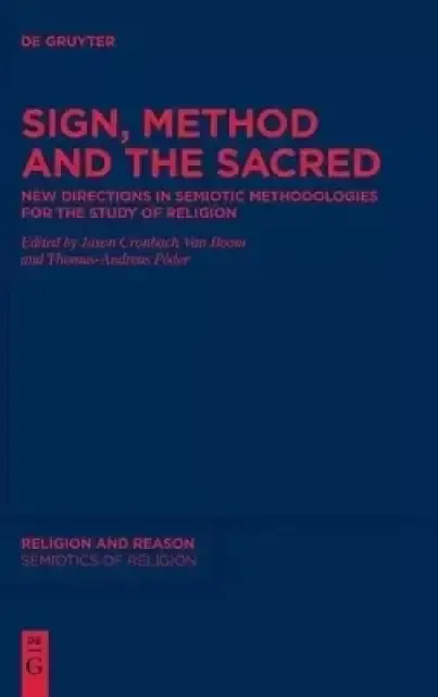 Sign, Method and the Sacred: New Directions in Semiotic Methodologies for the Study of Religion