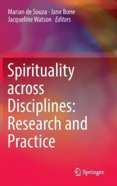 Spirituality Across Disciplines: Research and Practice