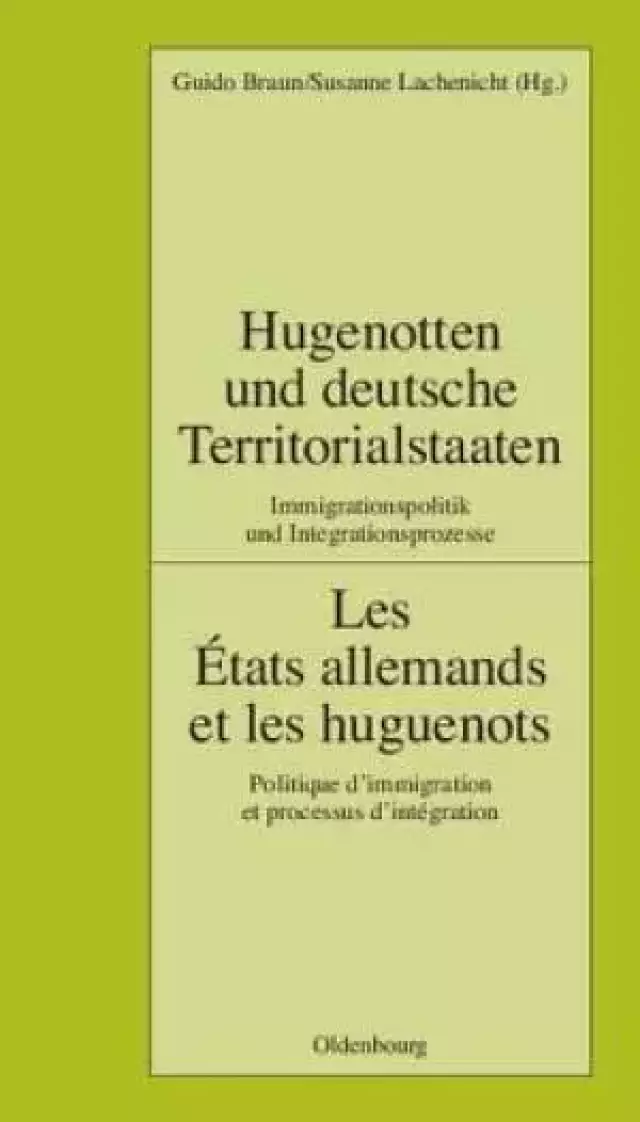 Hugenotten Und Deutsche Territorialstaaten. Immigrationspolitik Und Integrationsprozesse