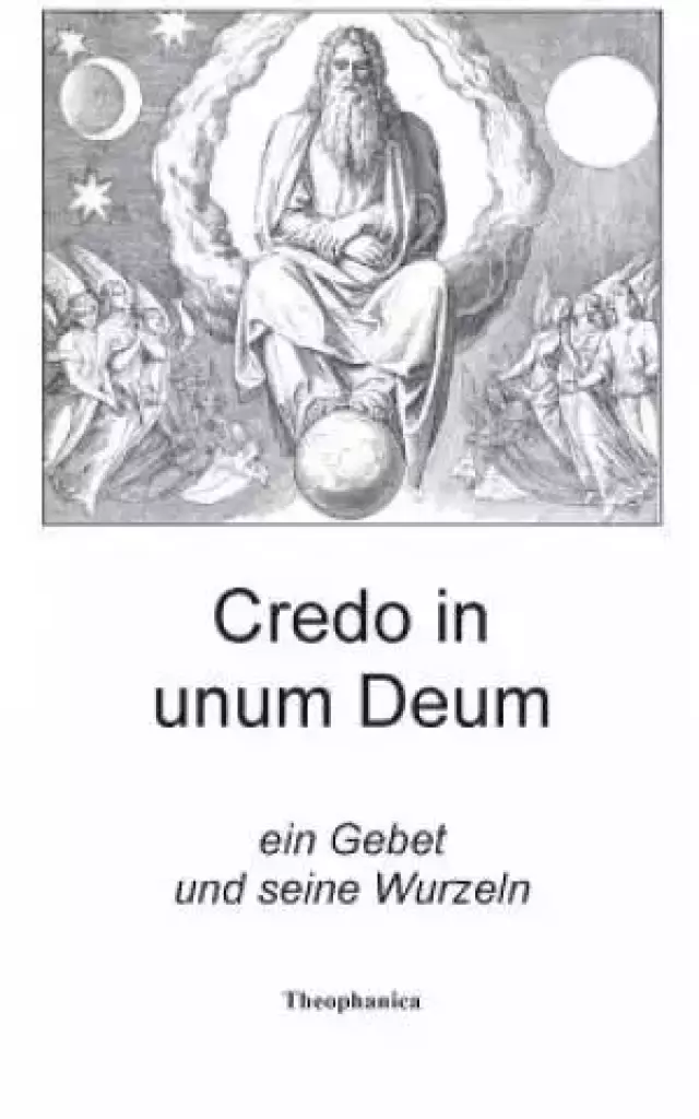 Credo in Unum Deum ...