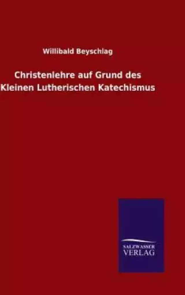 Christenlehre Auf Grund Des Kleinen Lutherischen Katechismus