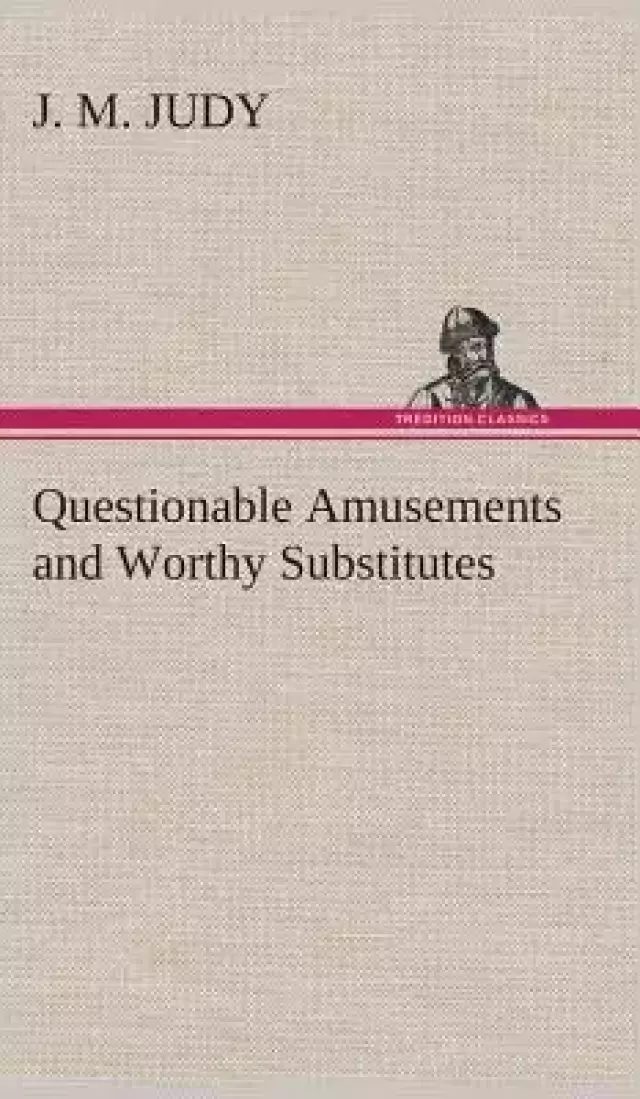 Questionable Amusements and Worthy Substitutes