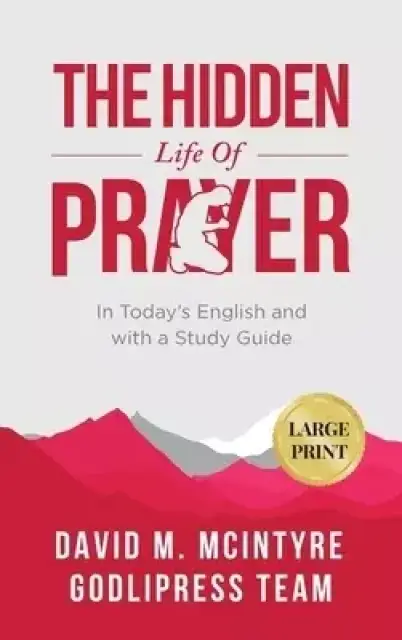 David McIntyre The Hidden Life of Prayer: In Today's English and with a Study Guide (LARGE PRINT)