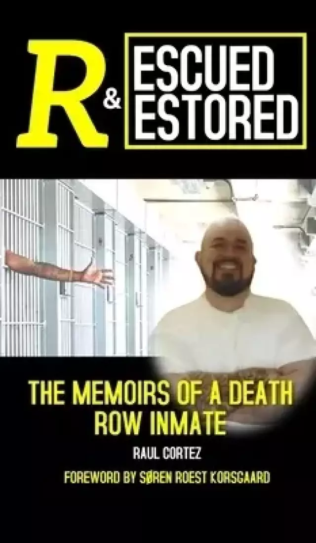 RESCUED AND RESTORED: The Memoirs of a Death Row Inmate