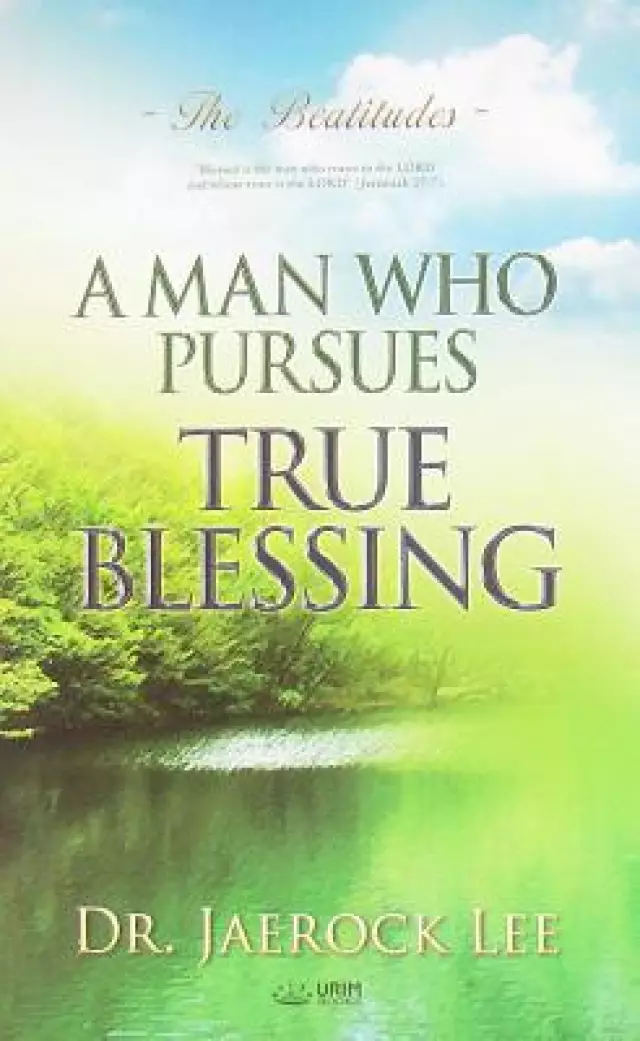 A Man Who Pursues True Blessing