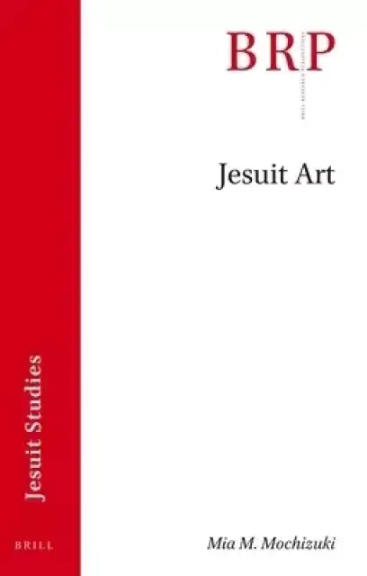Jesuit Art: Brill's Research Perspectives in Jesuit Studies
