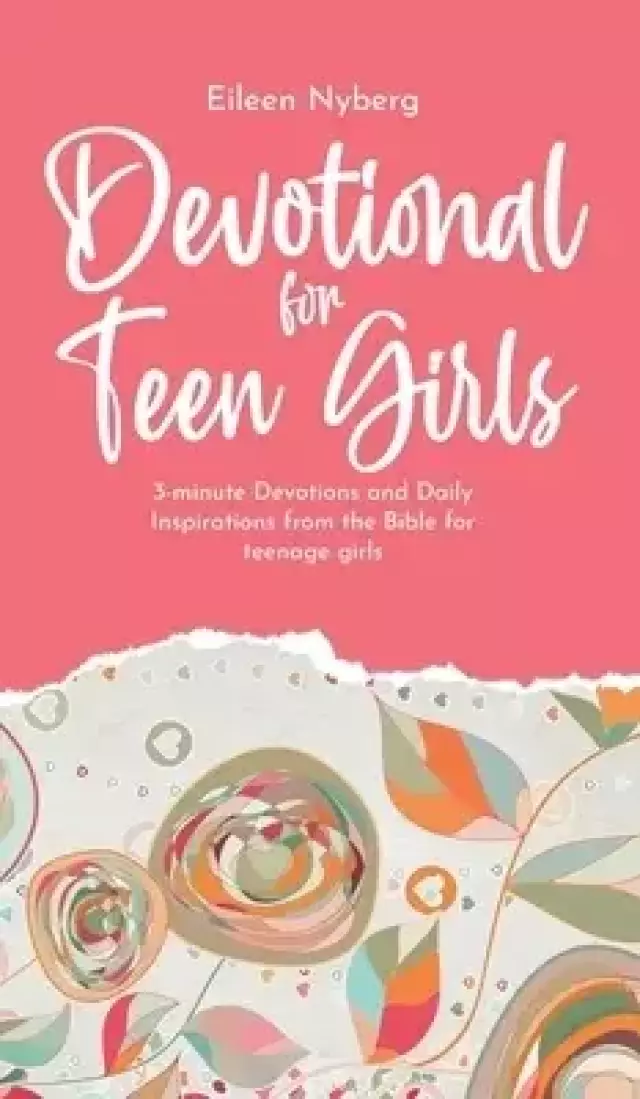 Devotional for Teen Girls: 3-minute Devotions and Daily Inspirations from The Bible for Teenage Girls 