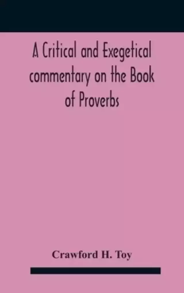 A critical and exegetical commentary on the Book of Proverbs