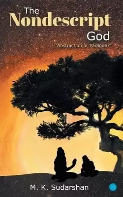 The Nondescript God: "Abstraction or Paragon?"