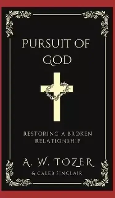 Pursuit of God: Restoring a Broken Relationship