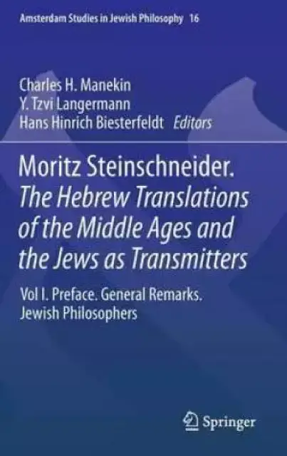 Moritz Steinschneider. the Hebrew Translations of the Middle Ages and the Jews as Transmitters Preface. General Remarks. Jewish Philosophers.