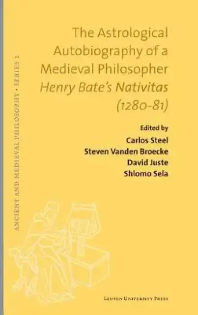 The Astrological Autobiography of a Medieval Philosopher: Henry Bate's Nativitas (1280-81)