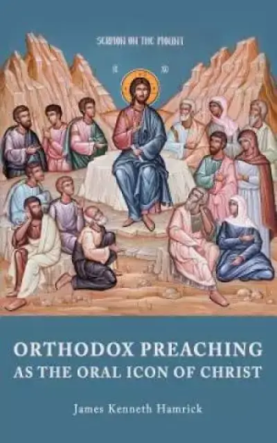 ORTHODOX PREACHING AS THE ORAL ICON OF CHRIST