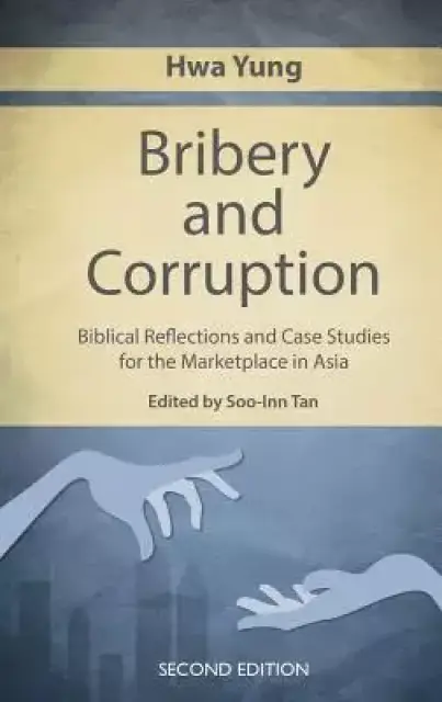 Bribery and Corruption: Biblical Reflections and Case Studies from the Marketplace in Asia