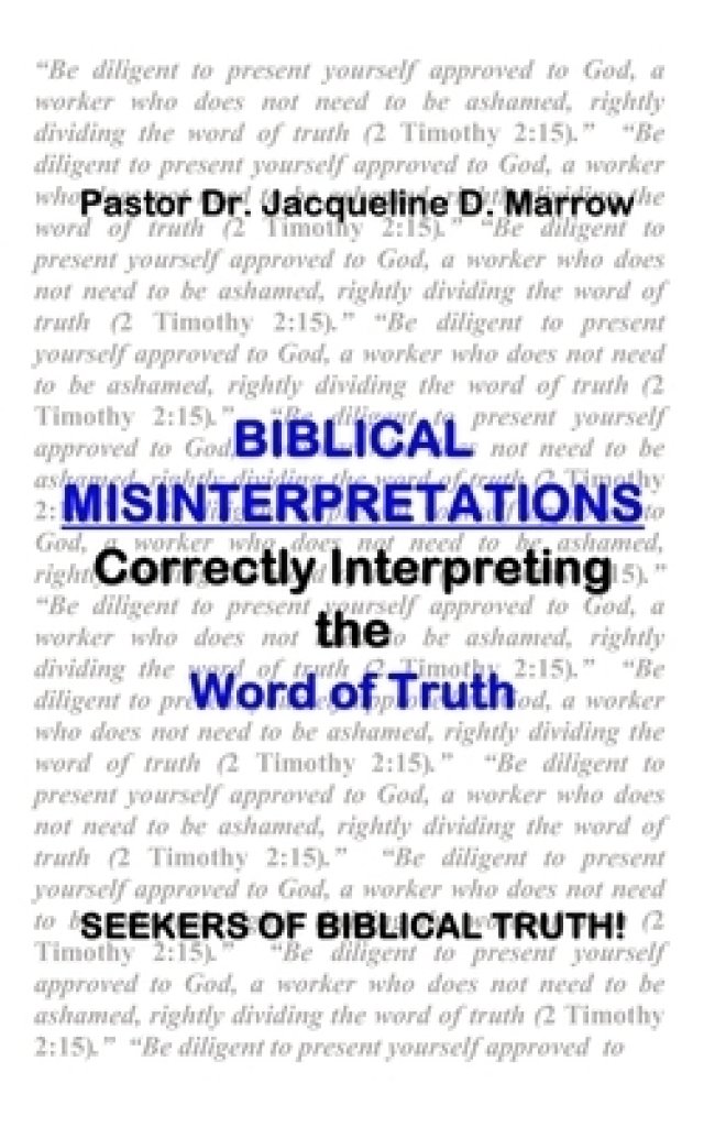 Biblical Misinterpretations Correctly Interpreting the Word of Truth
