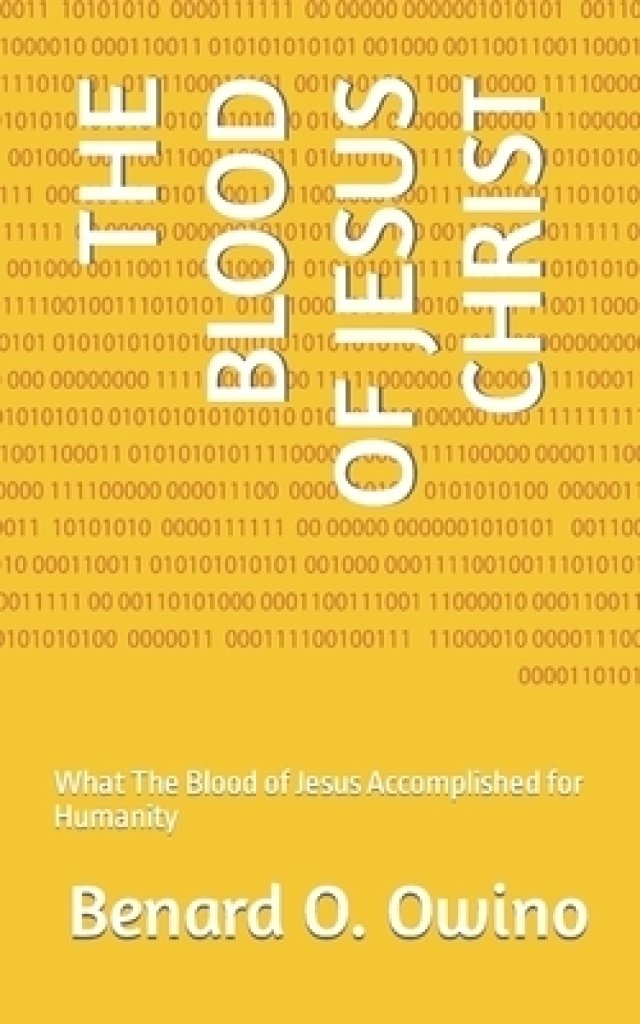 THE  BLOOD  OF  JESUS CHRIST: What The Blood of Jesus Accomplished for Humanity