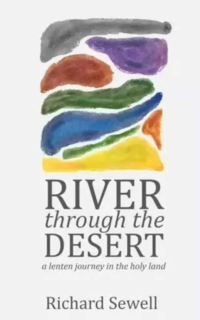 River through the Desert: A Lenten Journey in the Holy Land