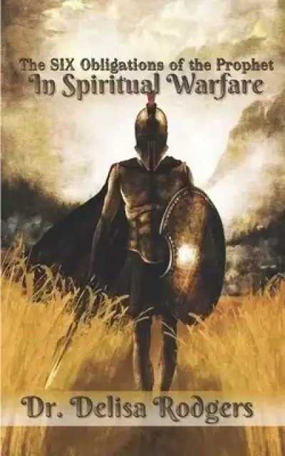 The Six Obligations of the Prophet in Spiritual Warfare