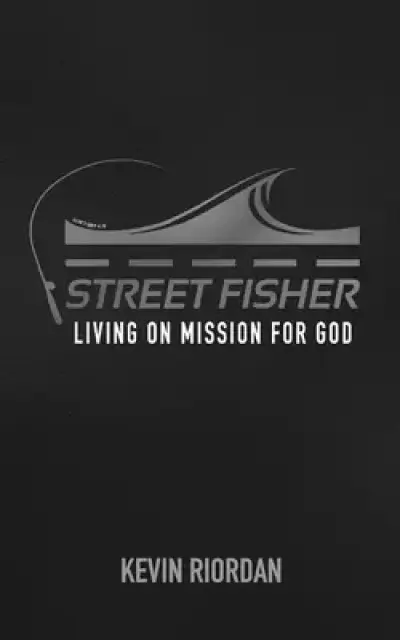 Street Fisher: Living on Mission for God