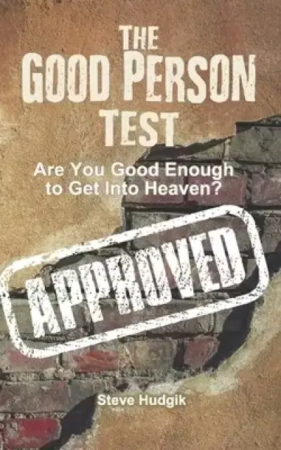 The Good Person Test: Are You Good Enough To Get Into Heaven?