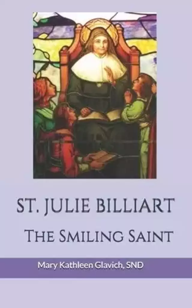 Saint Julie Billiart: The Smiling Saint