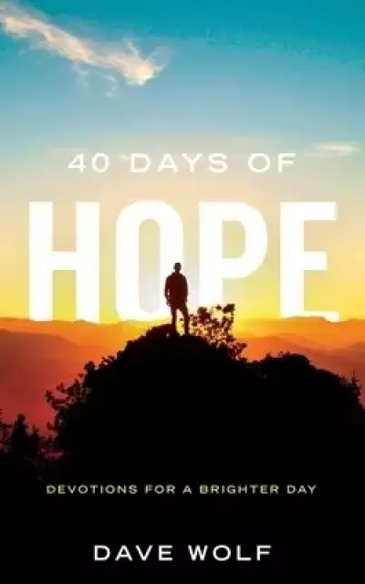 40 Days of Hope: Devotions for a Brighter Day