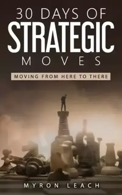 30 Days of Strategic Moves: Moving From Here To There