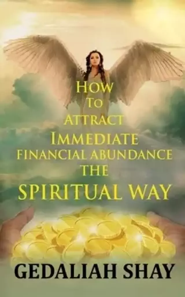 How to Attract Immediate Financial Abundance the spiritual way: A Christian Guide Using Biblical Promises and Powerful Principles for Miraculous Money