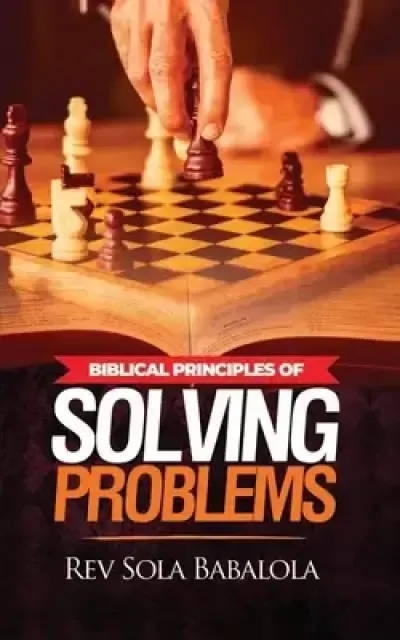 Biblical Principles of Solving Problems