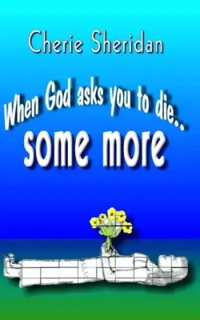 When God asks you to die...: some more