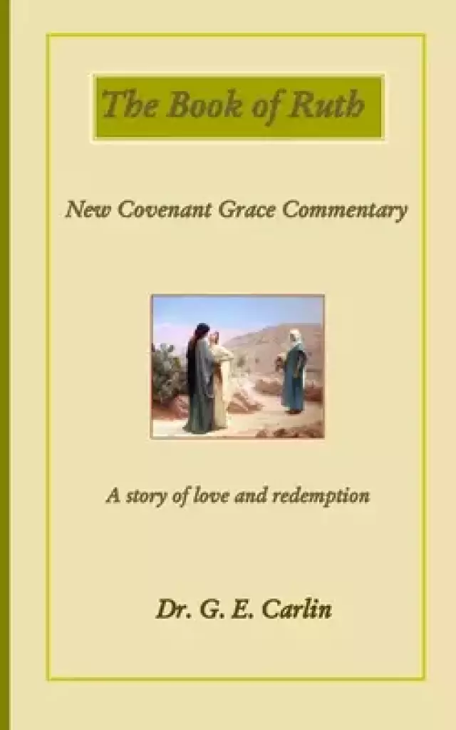 The Book of Ruth: New Covenant Grace Commentary